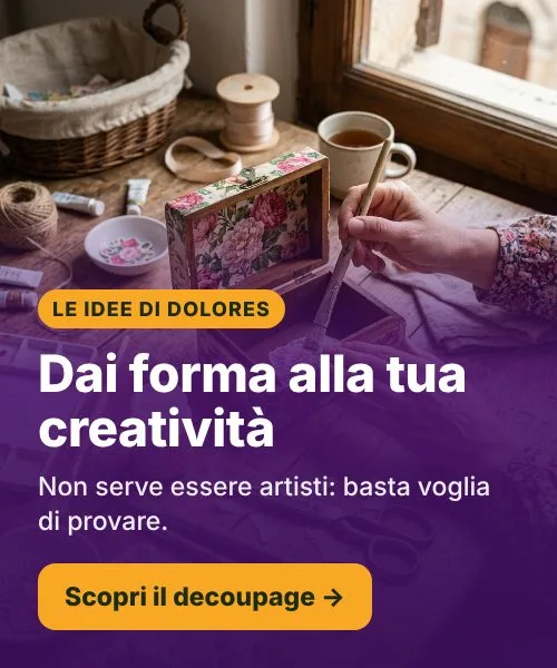 Le idee di Dolores – decoupage e creatività